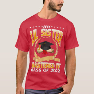 Master-Abschluss Meine Lil-Schwester meisterte die T-Shirt