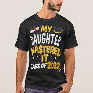 Master Abschluss Meine Tochter meisterte es Klasse T-Shirt