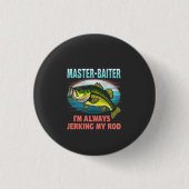 Master Baiter I'm Jerking My Rod Vater Fisher Button (Vorderseite)