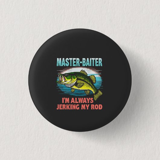 Master Baiter I'm Jerking My Rod Vater Fisher Button (Vorderseite)