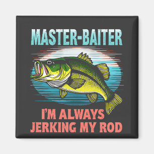 Master Baiter I'm Jerking My Rod Vater Fisher Magnet