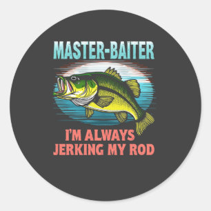 Master Baiter I'm Jerking My Rod Vater Fisher Runder Aufkleber