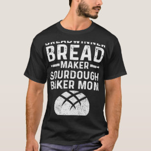Master Baker Mama Breadwinner Brot Maker Sourdough T-Shirt
