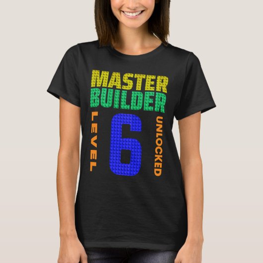 Master Builder Stufe 6 Unverriegelter 6. Geburtsta T-Shirt (Vorderseite)