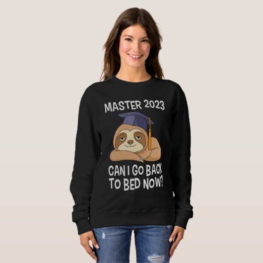 Master degree 2023 can I go back to bed Master 202 Sweatshirt (Vorne ganz)