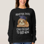 Master degree 2023 can I go back to bed Master 202 Sweatshirt (Vorderseite)