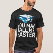 Master Degree Abschluss - Funny Call Me Master T-Shirt (Vorderseite)
