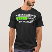 Master Degree Loading Bitte warten Progress Bar Fu T-Shirt (Vorderseite)