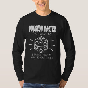 Master Dungeon DM Dragons Babysit und ich wissen,  T-Shirt