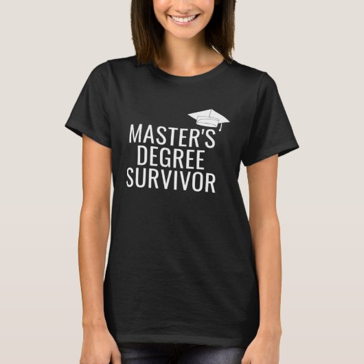 Master s Degree Survivor T-Shirt (Vorderseite)