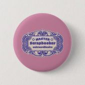"Master Scrapbooker Extraordinaire" Button (Vorderseite)
