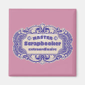 "Master Scrapbooker Extraordinaire" Magnet (Vorne)