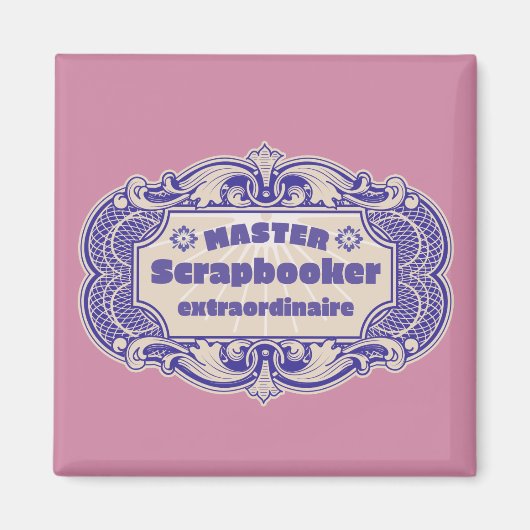 "Master Scrapbooker Extraordinaire" Magnet (Vorne)