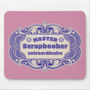 "Master Scrapbooker Extraordinaire" Mousepad
