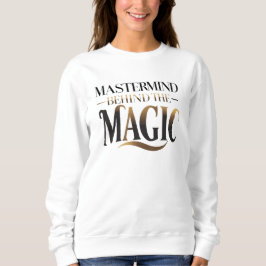 Mastermind hinter der Magie Sweatshirt