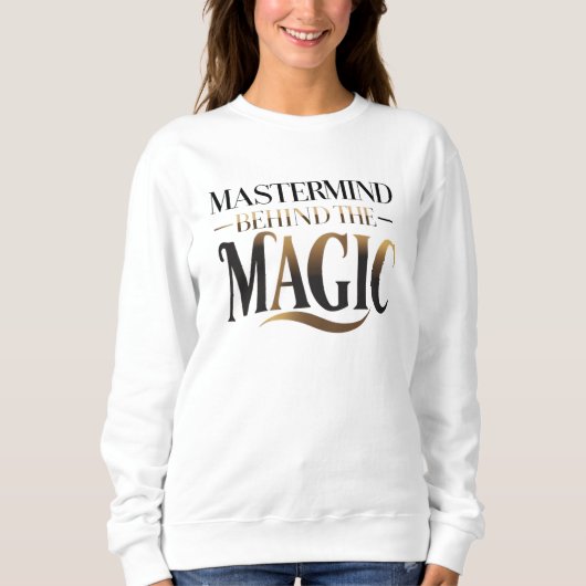 Mastermind hinter der Magie Sweatshirt (Vorderseite)