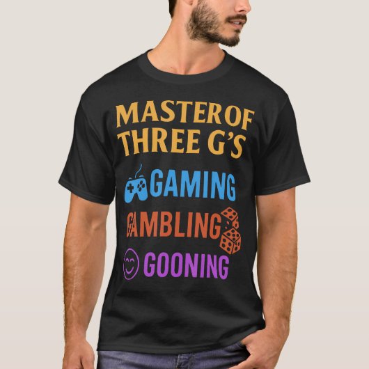 Masterof Three G'S Gaming Gambling Gooning Funny D T-Shirt (Vorderseite)
