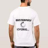 "Masterpiece Loading" Fun Design Typografie T-Shirt (Rückseite)
