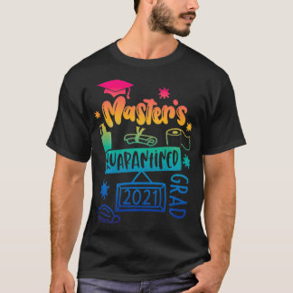 Masters Degree Graduate 2021 Graduate Quarantine G T-Shirt