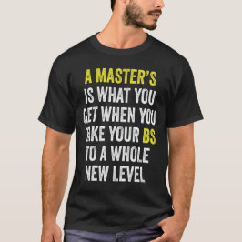 Masters Degree Graduation Funny Humor Quotes T-Shirt