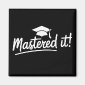 Masters Degree Graduation Gift Mastered It  Magnet (Vorne)