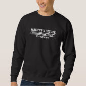 Master's Degree Loading Please Wait Progress Bar Sweatshirt (Vorderseite)