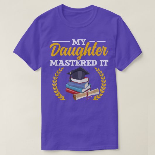 Masters Graduation Tee My Daughter Mastered It (Design vorne)