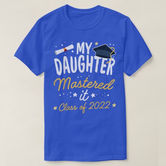 Masters Graduation Tee My Daughter Mastered It Cla (Design vorne)