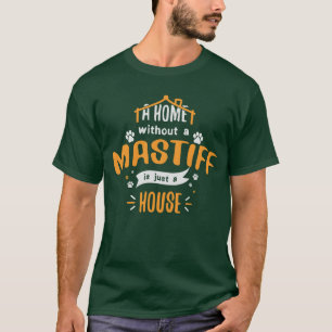 Mastiff Funny Dog Sprichwort Spaß Hunde Gaben Freu T-Shirt