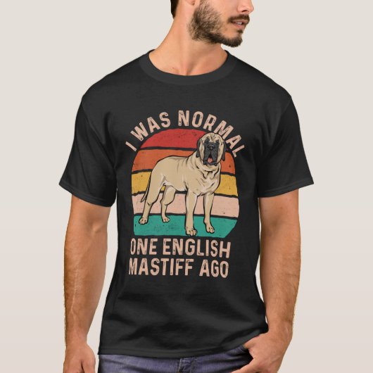 Mastiff Hund ich war normal ein englischer Mastiff T-Shirt (Vorderseite)