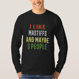 Mastiff Hunde ich mag Mastiffs und vielleicht 3 Pe T-Shirt