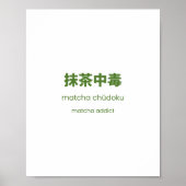 Matcha Addict - japanisches Matcha-Zitat Poster (Vorne)