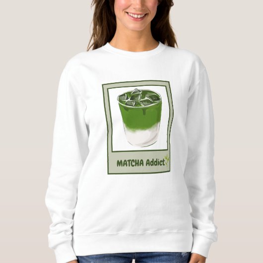 Matcha Addict, Matcha Sweatshirt (Vorderseite)