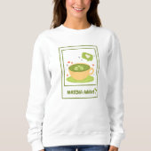 Matcha Addict, Matcha Sweatshirt (Vorderseite)