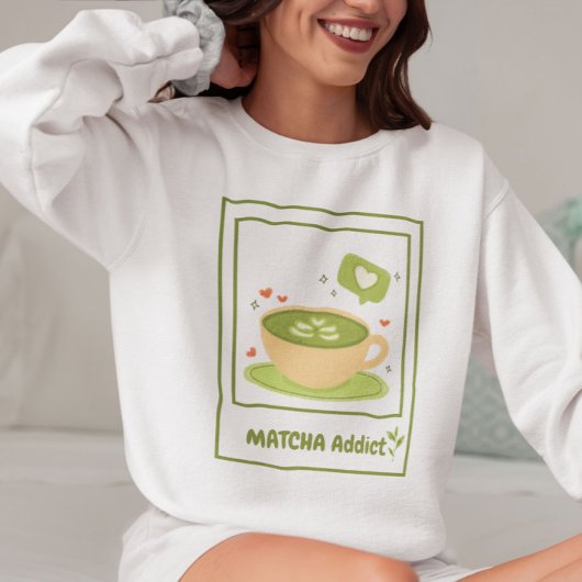 Matcha Addict, Matcha Sweatshirt
