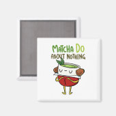 Matcha Do About Nothing Shakespeare Tea Pun Magnet (Vorderseite/Rückseite)