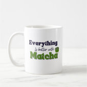 Matcha Green Tee, mit Matcha ist alles besser Kaffeetasse (Links)
