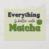 Matcha Green Tee, mit Matcha ist alles besser Postkarte (Vorderseite)
