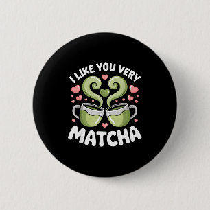 Matcha-Tee-Zitat Grüner Tee Pun Ich mag dich sehr Button