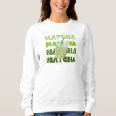 Matcha Time, Matcha Sweatshirt (Vorderseite)