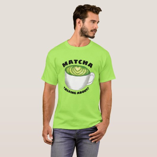 Matcha (Watcha) spricht über? Green Tea Latte T-Shirt (Vorne ganz)