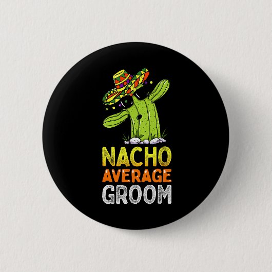 Matching Familie Groom Joke Funny Nacho Durchschni Button (Vorderseite)