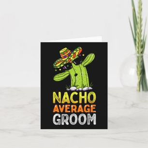 Matching Familie Groom Joke Funny Nacho Durchschni Karte