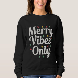 Matching Familie Weihnachten Merry Vibes nur Licht Sweatshirt