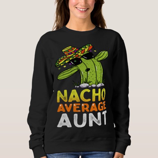 Matching Family Auntie Joke  Nacho Average Aunt Sweatshirt (Vorderseite)