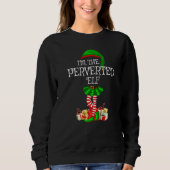 Matching Family Group Ich bin der pervertierte Elf Sweatshirt (Vorderseite)
