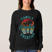 Matching Family Vacation Family Trip Hawaii Honolu Sweatshirt (Vorderseite)