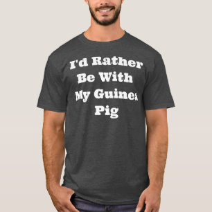 Matching I'd Rather Be With My Guinea Pig Premium  T-Shirt