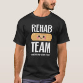 Matching Rehab Team  Having Fun And Getting It Don T-Shirt (Vorderseite)