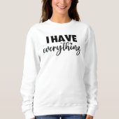 Matchy Apparel "I Have Everything" New Mommy Gift Sweatshirt (Vorderseite)